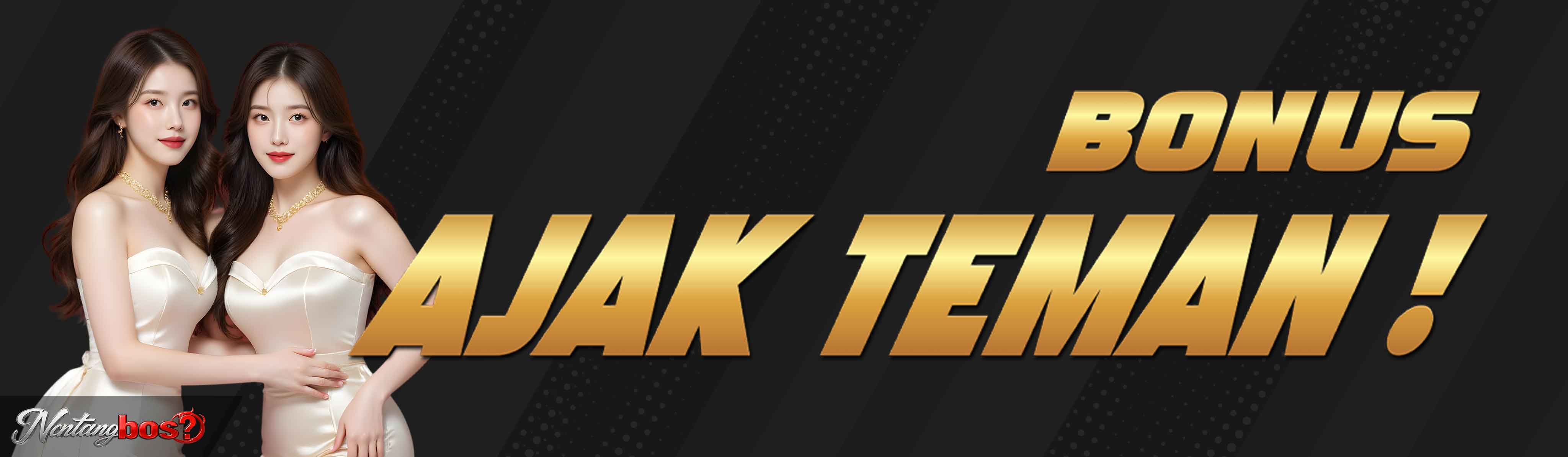BONUS AJAK TEMAN